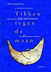 Tikken tegen de maan Tikken tegen de maan