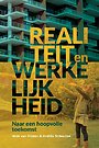 Realiteit en werkelijkheid Realiteit en werkelijkheid