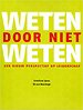 Weten door niet weten Weten door niet weten