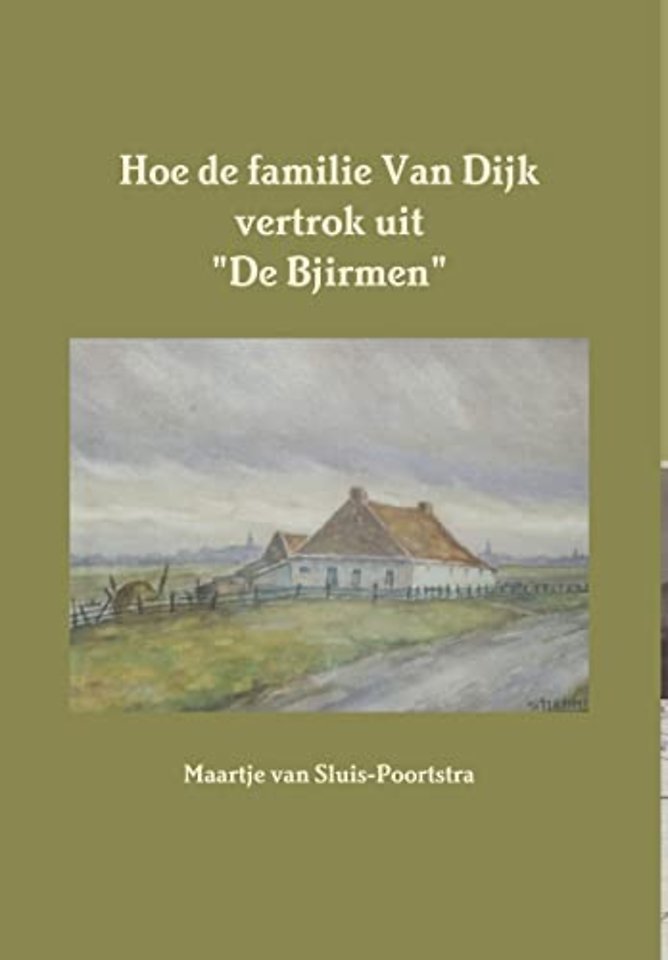 Hoe de familie Van Dijk vertrok uit "De Bjirmen"