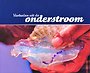 Verhalen uit de onderstroom Verhalen uit de onderstroom
