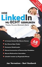 Hoe LinkedIn nu ECHT gebruiken (tweede, volledig herbewerkte editie)
