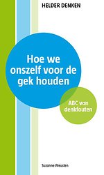 Hoe we onszelf voor de gek houden