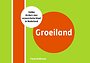 Groeiland - Helder denken over economische bloei in Nederland Groeiland - Helder denken over economische bloei in Nederland