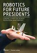 Robotics for Future Presidents