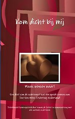 Kom dicht bij mij Kom dicht bij mij