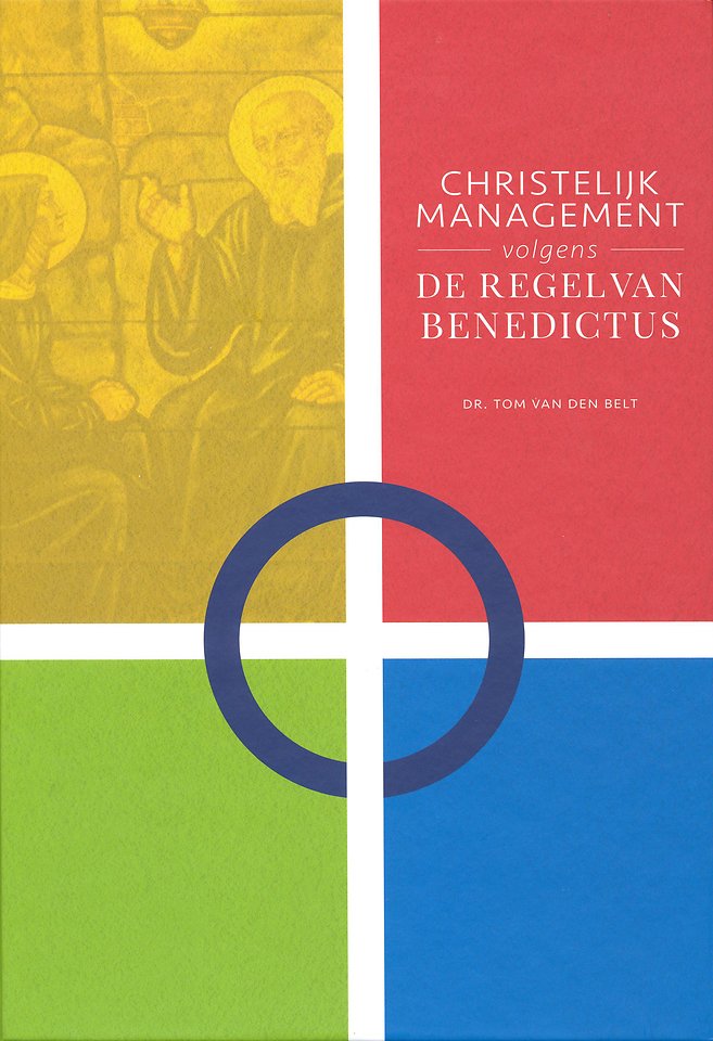 Christelijk management volgens de Regel van Benedictus Christelijk management volgens de Regel van Benedictus