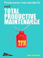 TPM, Total Productive Maintenance, produceren met aandacht