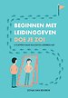 Beginnen met leidinggeven doe je zo! Beginnen met leidinggeven doe je zo!
