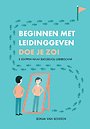 Beginnen met leidinggeven doe je zo! Beginnen met leidinggeven doe je zo!