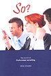 So? The essence of professional consulting So? The essence of professional consulting