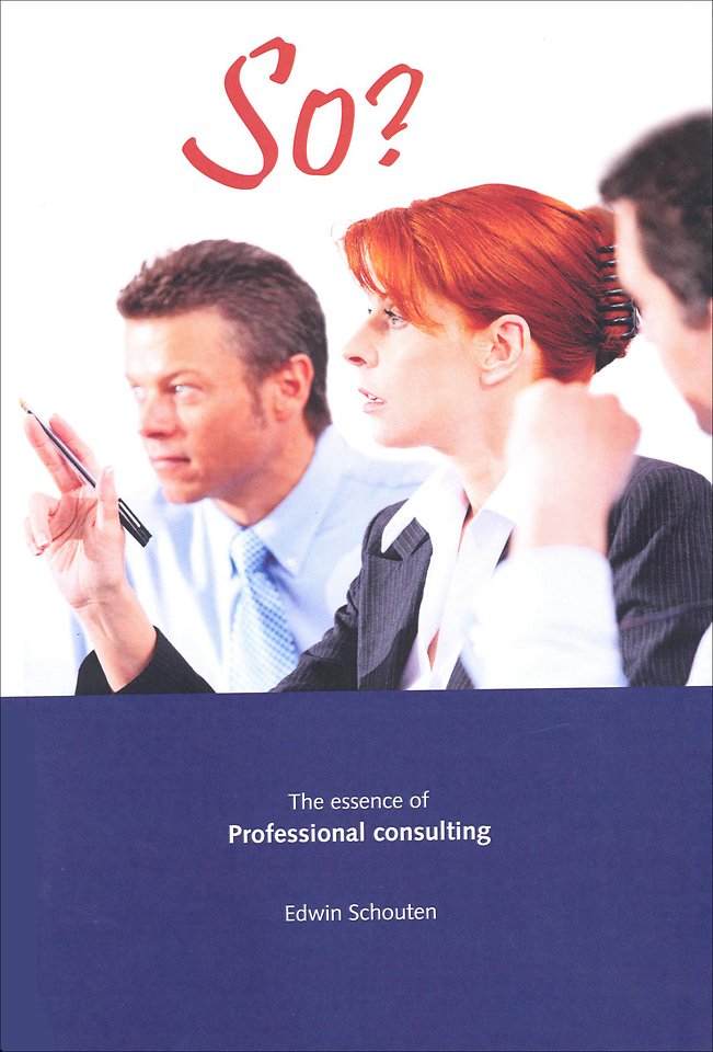 So? The essence of professional consulting So? The essence of professional consulting