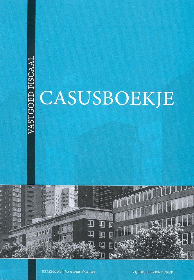 Casusboekje vastgoed fiscaal Casusboekje vastgoed fiscaal