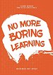 No More Boring Learning No More Boring Learning