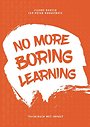 No More Boring Learning No More Boring Learning