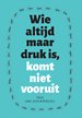 Wie altijd maar druk is, komt niet vooruit