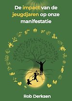 De impact van de jeugdjaren op onze manifestatie