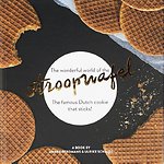 The wonderful world of the stroopwafel The wonderful world of the stroopwafel