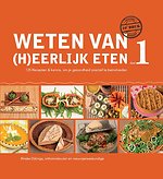 Weten van (h)eerlijk eten 1 Kennis, om je gezondheid positief te beïnvloeden