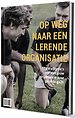 Op weg naar een lerende organisatie