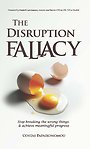 The Disruption Fallacy The Disruption Fallacy