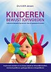 Kinderen bewust (op)voeden Holistische benadering van een nieuwe generatie kinderen Kinderen bewust (op)voeden Holistische benadering van een nieuwe generatie kinderen