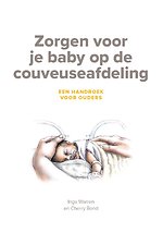 Zorgen voor je baby op de couveuseafdeling Zorgen voor je baby op de couveuseafdeling