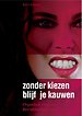 Zonder kiezen blijf je kauwen Zonder kiezen blijf je kauwen