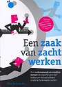 Een zaak van zacht werken Een zaak van zacht werken