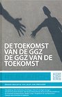 De toekomst van de GGZ, de GGZ van de toekomst De toekomst van de GGZ, de GGZ van de toekomst