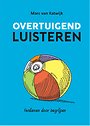 Overtuigend luisteren Overtuigend luisteren