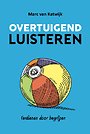 Overtuigend luisteren Overtuigend luisteren