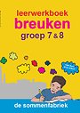 Breuken groep 7 & 8 Leerwerkboek Breuken groep 7 & 8 Leerwerkboek