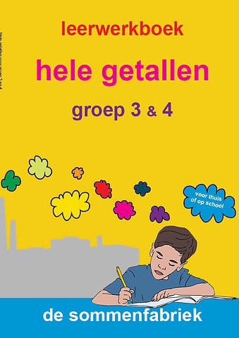 Hele getallen groep 3 & 4 Leerwerkboek