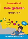 Hele getallen groep 3 & 4 Leerwerkboek Hele getallen groep 3 & 4 Leerwerkboek