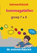 Kommagetallen groep 7 & 8 Leerwerkboek