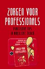 Zorgen voor professionals, praktische tips in moeilijke tijden Zorgen voor professionals, praktische tips in moeilijke tijden