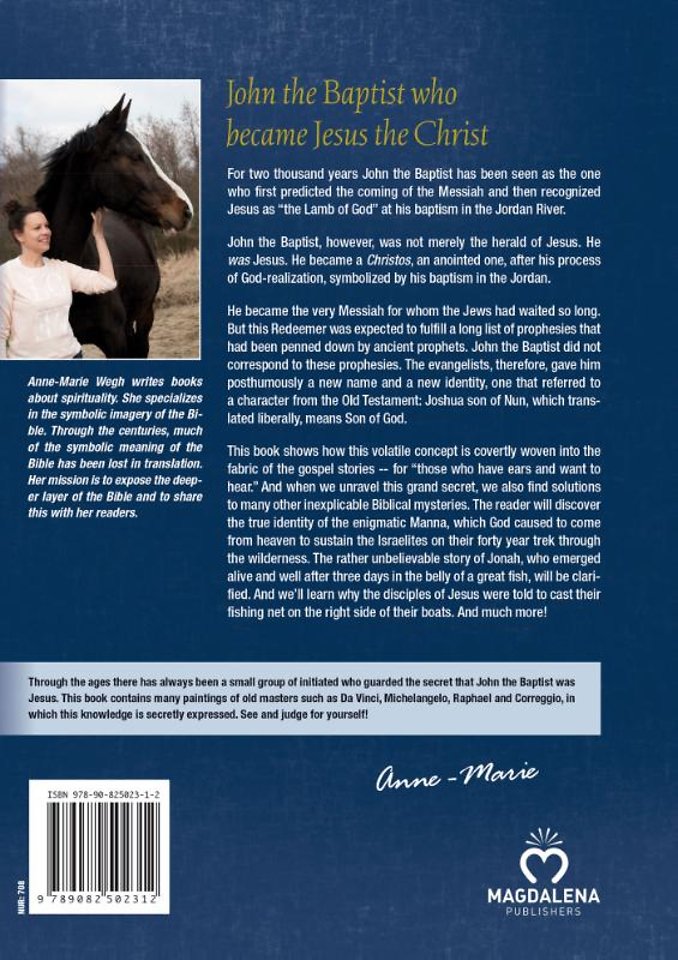 John the Baptist who became Jesus the Christ