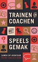 Trainen en Coachen met speels gemak Trainen en Coachen met speels gemak