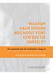 Waarom gaan dingen nou nooit eens een beetje vanzelf? En waarom dat de verkeerde vraag is. Waarom gaan dingen nou nooit eens een beetje vanzelf? En waarom dat de verkeerde vraag is.