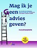 Mag ik je geen advies geven? Mag ik je geen advies geven?