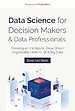 Data Science for Decision Makers & Data Professionals Data Science for Decision Makers & Data Professionals