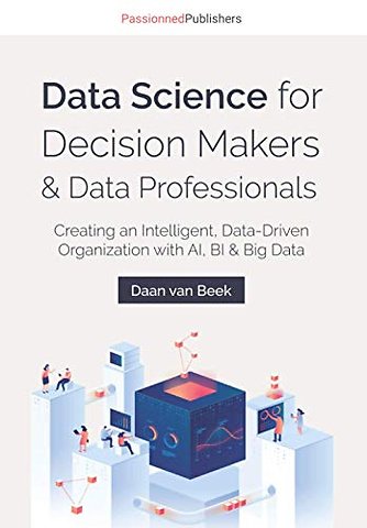 Data Science for Decision Makers & Data Professionals