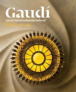 Gaudí en de Amsterdamse School Gaudí en de Amsterdamse School
