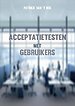 Acceptatietesten met gebruikers Acceptatietesten met gebruikers