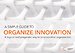 A simple guide to organize innovation A simple guide to organize innovation