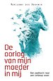 De oorlog van mijn moeder in mij