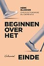 Beginnen over het einde Beginnen over het einde