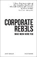 Corporate Rebels Corporate Rebels