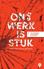 Ons werk is stuk Ons werk is stuk